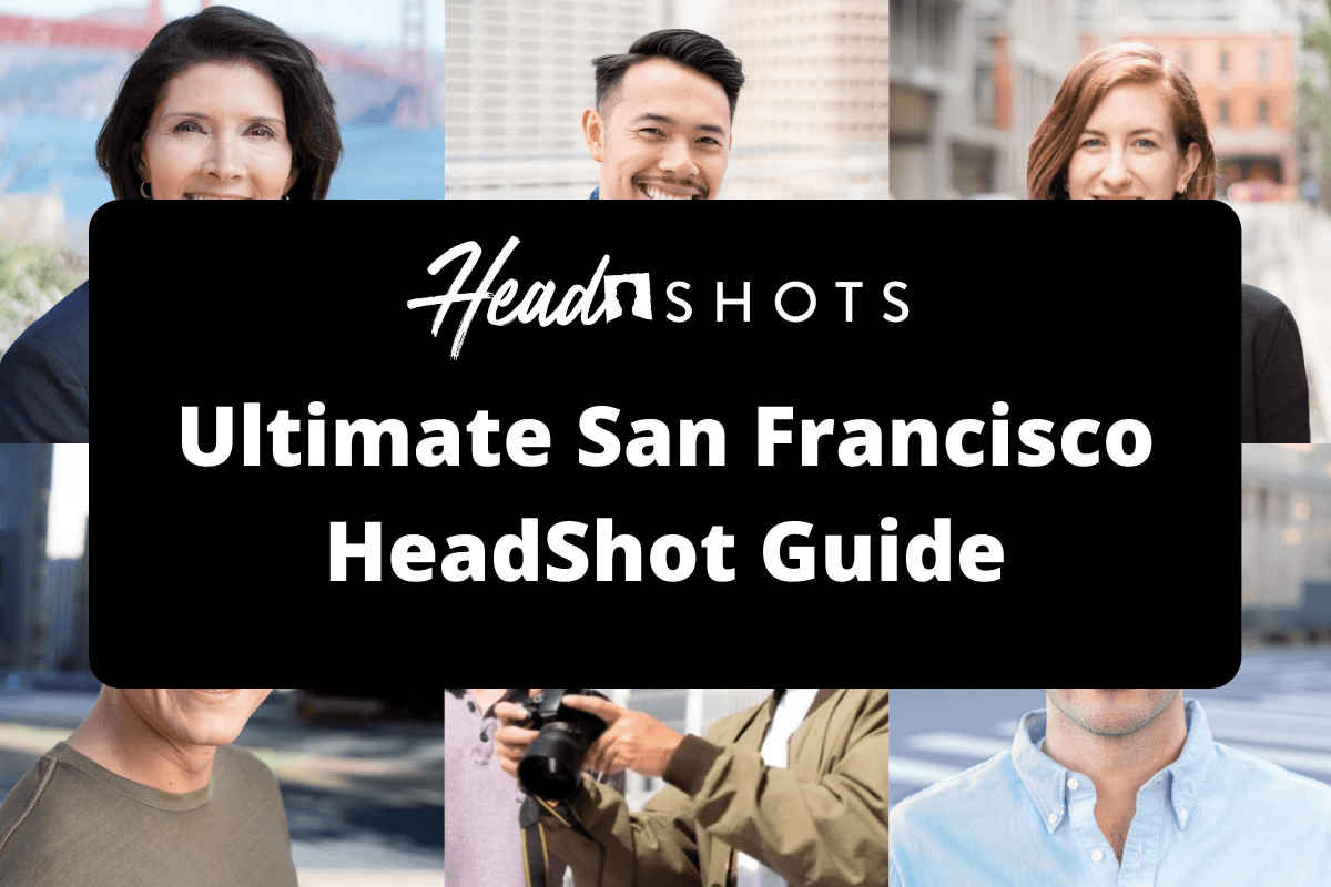 Where To Get Professional Headshots in San Francisco: Updated 2022