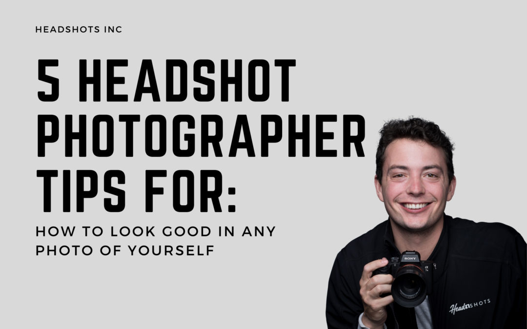 5 Headshot Photographer Tips to Make You Look Great in Any Photo