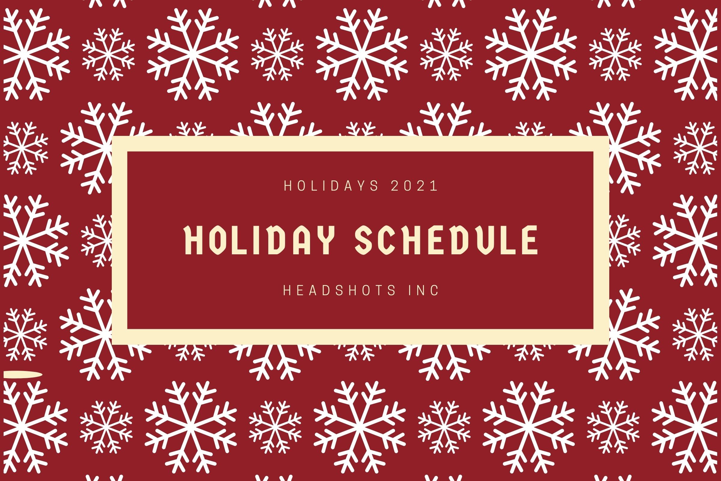 headshots inc holiday schedule 2021
