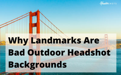 Why Famous Landmarks Are Bad Outdoor Headshot Backgrounds
