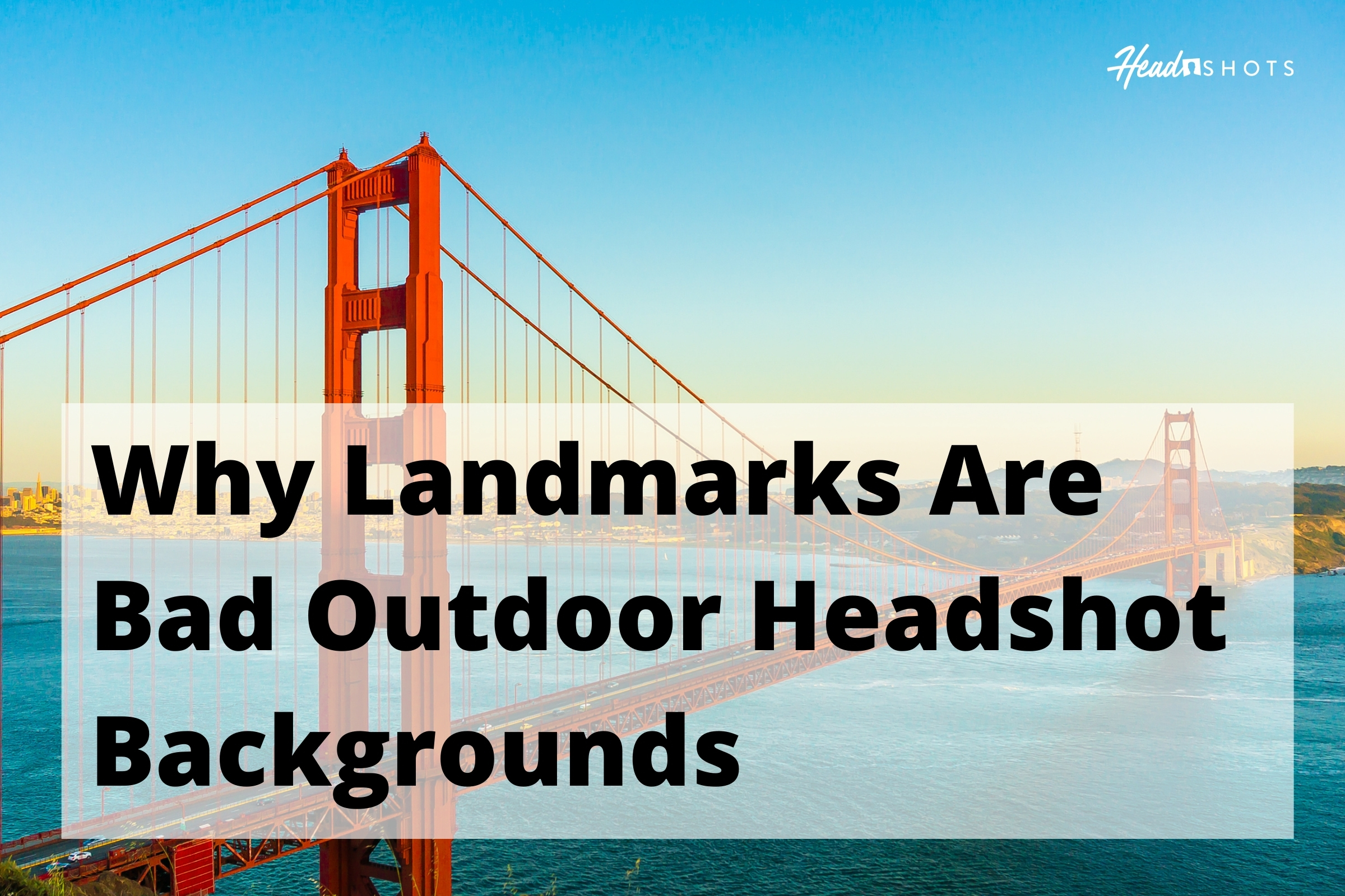 why landmarks are bad outdoor headshot backgrounds